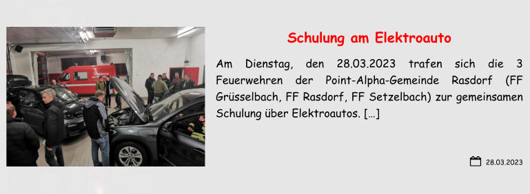 28.03.2023 Schulung am Elektroauto Am Dienstag, den 28.03.2023 trafen sich die 3 Feuerwehren der Point-Alpha-Gemeinde Rasdorf (FF Grüsselbach, FF Rasdorf, FF Setzelbach) zur gemeinsamen Schulung über Elektroautos. […]