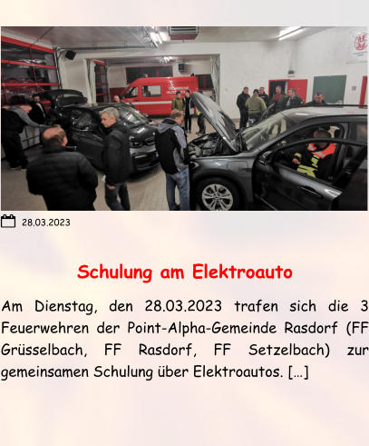 Schulung am Elektroauto Am Dienstag, den 28.03.2023 trafen sich die 3 Feuerwehren der Point-Alpha-Gemeinde Rasdorf (FF Grüsselbach, FF Rasdorf, FF Setzelbach) zur gemeinsamen Schulung über Elektroautos. […] 28.03.2023