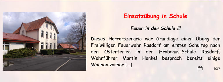 2017 Einsatzübung in Schule Feuer in der Schule !!! Dieses Horrorszenario war Grundlage einer Übung der Freiwilligen Feuerwehr Rasdorf am ersten Schultag nach den Osterferien in der Hrabanus-Schule Rasdorf. Wehrführer Martin Henkel besprach bereits einige Wochen vorher […]